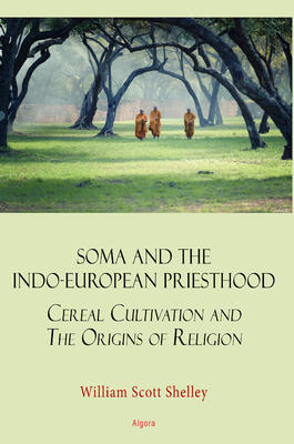Soma and the Indo-European Priesthood. Cereal Cultivation and the Origins of Religion