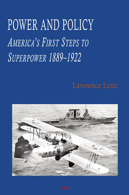 Power and Policy: America's First Steps to Superpower 1889-1922. 