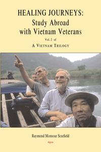 Healing Journeys: Study Abroad with Vietnam Veterans. (Vol. 2 of A Vietnam Trilogy)