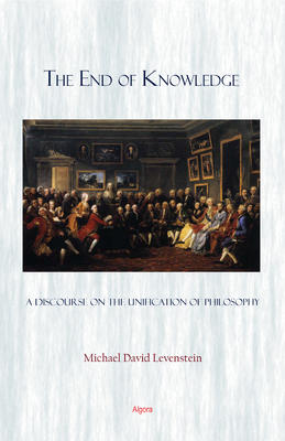 The End of Knowledge. A Discourse on the Unification of Philosophy
