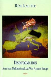Disinformation: U.S. Multinationals at War Against Europe. 