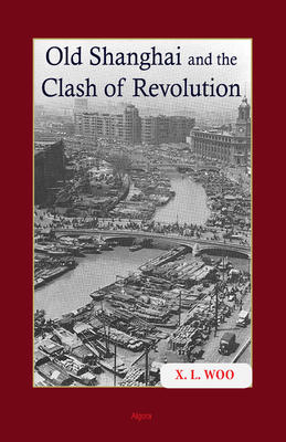 Old Shanghai and the Clash of Revolution.  