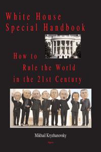 White House Special Handbook  . or How to Rule the World in the 21st Century