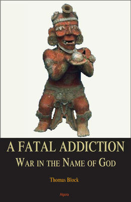 A Fatal Addiction. War in the Name of God  
