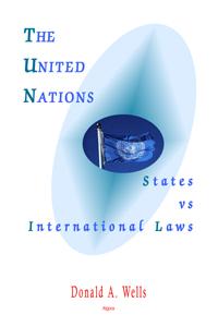 The United Nations: States vs. International Laws. 