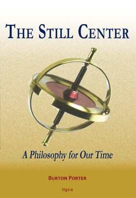 The Still Center. A Philosophy for Our Time