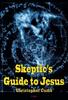 Skeptic's Guide to Jesus