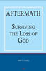 Aftermath: Surviving the Loss of God