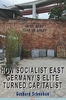 How Socialist East Germanyâ€™s Elite Turned Capitalist